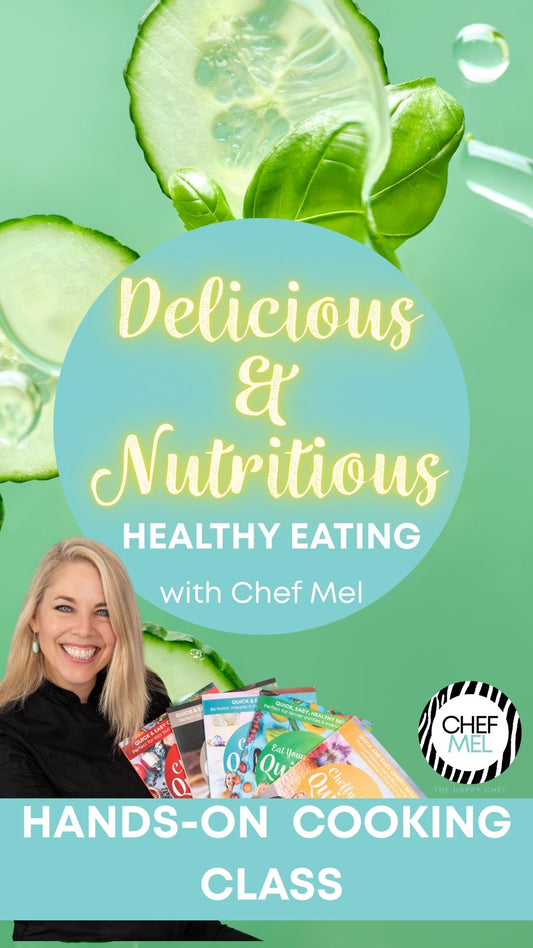 Delicious and Nutritious Healthy Eating Cooking Class: In Person with Chef Mel