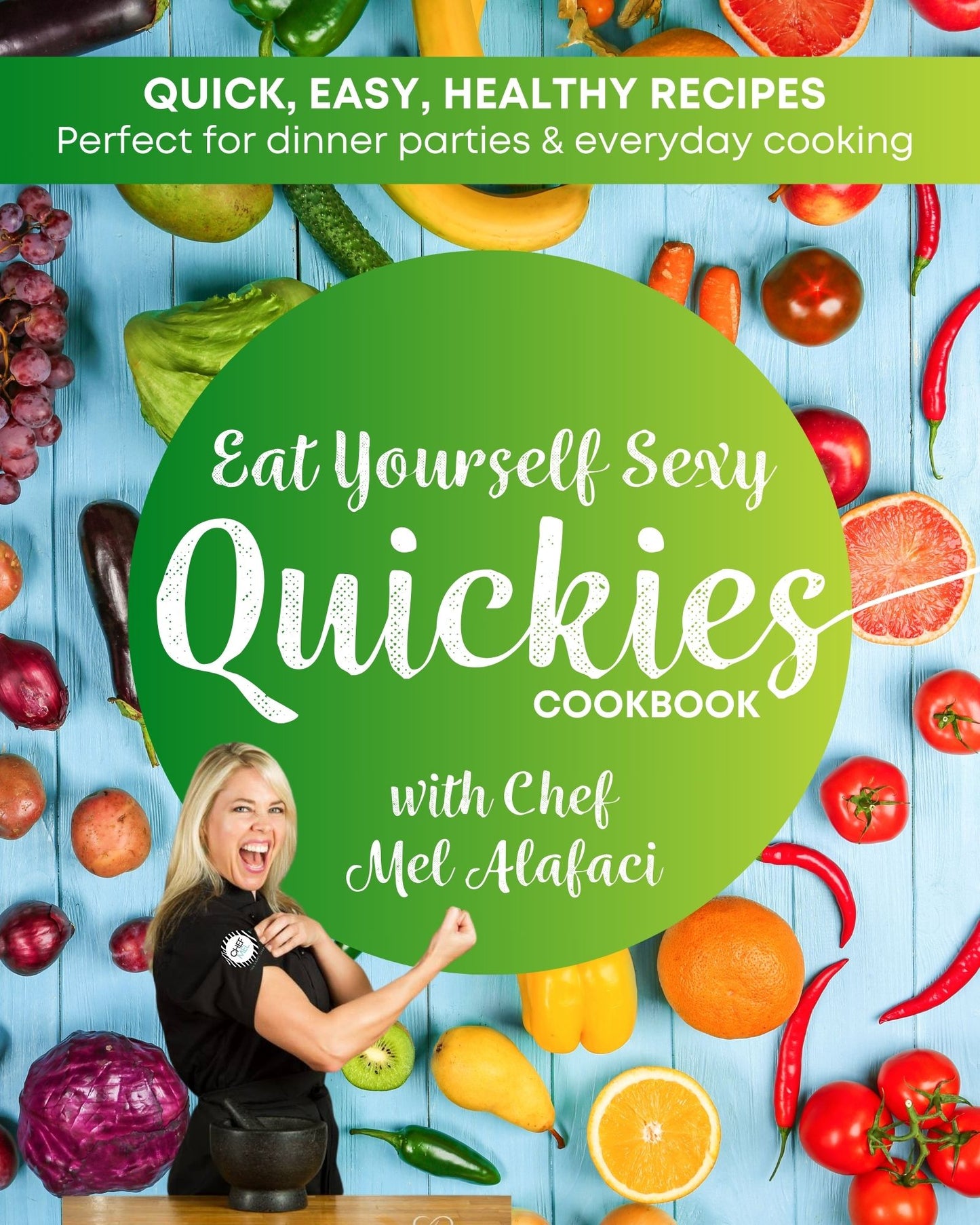 Eat Yourself Sexy Quickies Cookbook by Chef Mel Alafaci the Happy Chef Vanilla Zulu ebook digital cookbook series quick easy healthy recipes